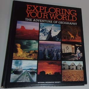 Exploring Your World The Adventure of Geography, National Geographic Society, Beautifully Illustrated, Explore many geographical locations