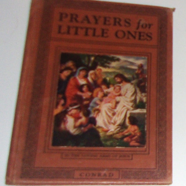 Vintage Hardcover, Prayers for Little Ones, Compiled By Geo L. Conrad, Copyright 1923, Morning Prayers, Table Prayers, Evening Prayers
