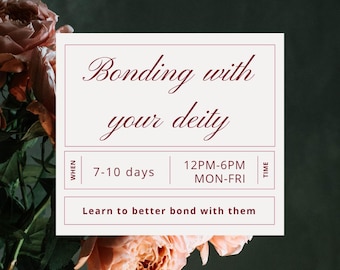 May include: A rectangular white sign with dark red text reading Bonding with your deity, 7-10 days, 12PM-6PM MON-FRI, and Learn to better bond with them. The sign is framed by soft, muted peach-coloured roses against a dark, moody background.