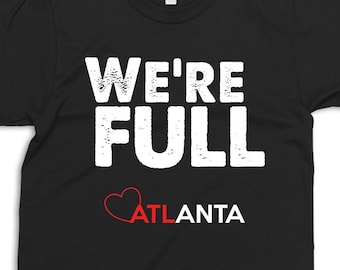 We're Full Atlanta Shirt, Atlanta Georgia Geschenk, Für Männer, Für Frauen, ATL Tshirt