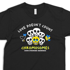 Love Doesn’t Count Chromosomes Tee, Down Syndrome Awareness Shirt, Gift for Teacher, For Mom, For Dad, T21 Awareness