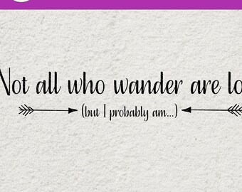 Not all who wander are lost but I probably am SVG | typography SVG | Funny SVG | Lost svg | Not all who wander are lost  svg | Svg  files