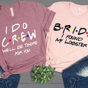 I&#39;m The Bride Shirt, I Do Crew Shirt, Bridesmaid Shirts ,Friends Themed Bachelorette Party Shirt,Bachelorette Party Shirts,Team Bride Shirts