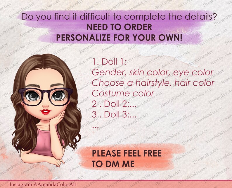 May include: A digital illustration of a cartoon character with long brown hair and black glasses, wearing a pink shirt. The text reads: Do you find it difficult to complete the details? NEED TO ORDER PERSONALIZE FOR YOUR OWN! 1. Doll 1: Gender, skin color, eye color Choose a hairstyle, hair color Costume color 2. Doll 2: 3. Doll 3: PLEASE FEEL FREE TO DM ME.