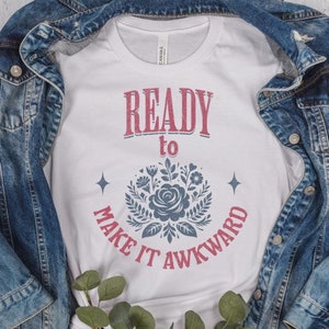 Funny Graphic Shirt, Adult Humor, Cute Shirt, Friend Gift, Funny Shirt, Great Gift, Funny Gift, Family Gift