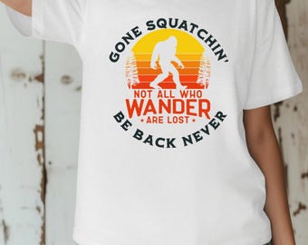 Gone Squatchin' T-Shirt: Unisex Garment-Dyed Tee for Nature Lovers