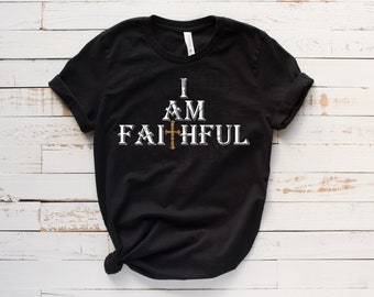 I Am Faithful SVG, Christian Faith SVG, Faithful Bible Quote SVG, Religious Cricut File, Christian Shirt Design