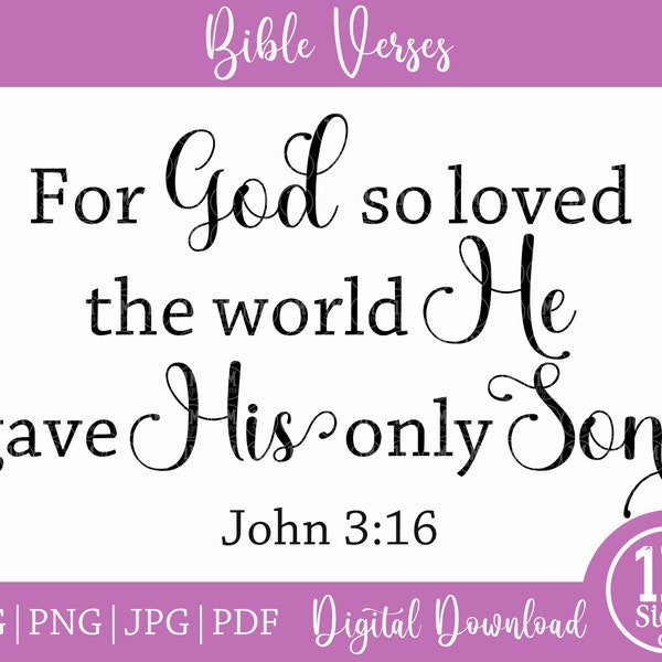 For God So Loved The World He Gave His Only Son John 3:16 SVG PNG Digital Download Silhouette Cricut, Religious Svg, Christian Svg, Bible