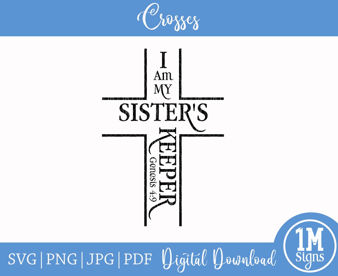 I Am My Sister's Keeper Cross SVG PNG Jpg Pdf, Silhouette, Cricut