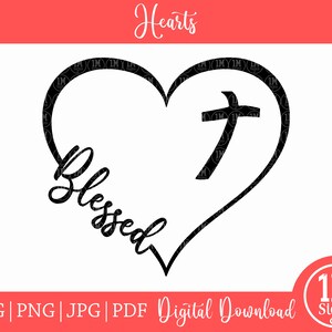 Heart SVG Blessed SVG Cross SVGPng Jpg, Pdf Digital Download Silhouette Cricut, Religious Svg, Heart Svg, Blessed Svg, Gift Svg
