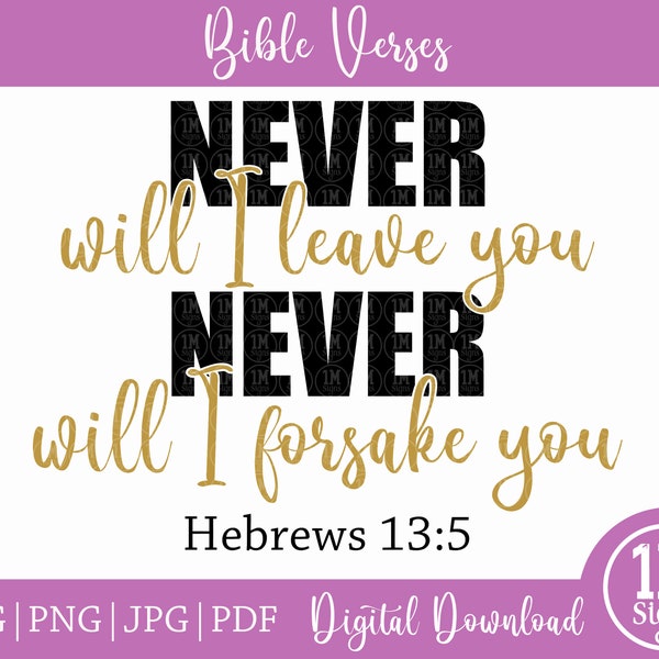 Never Will I Leave You SVG Hebrews 13:5 SVG Png Jpg, Pdf, Silhouette, Cricut, Religious Svg, Cross Svg, Jesus Svg, Bible Svg