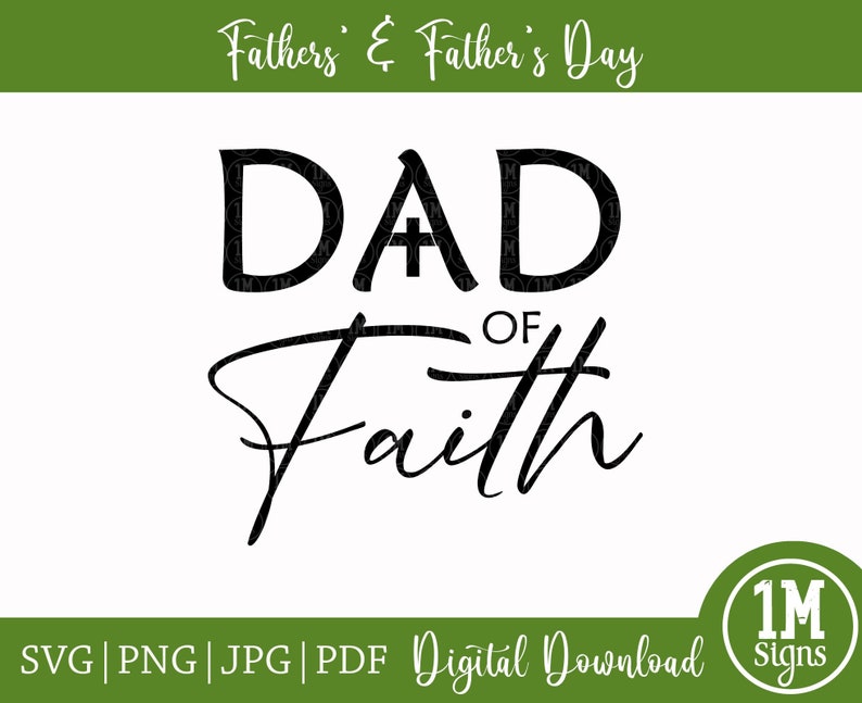 May include: Black and white digital download graphic design with the text "DAD of Faith" with a cross symbol in the middle of the "A".