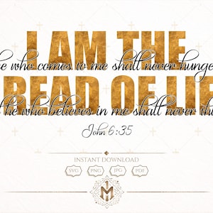 I Am The Bread of Life SVG, John 6 35 Bijbelvers gesneden bestand, christelijke schrift PNG pdf digitale download