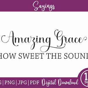 Amazing Grace SVG Qué dulce el sonido SVG PNG Cricut Silhouette Cutting Machine Regalo religioso Dicho