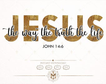 Jesus The Way The Truth The Life SVG | John 14:6 Bible Verse | Christian Wall Art Printable PNG Cricut File
