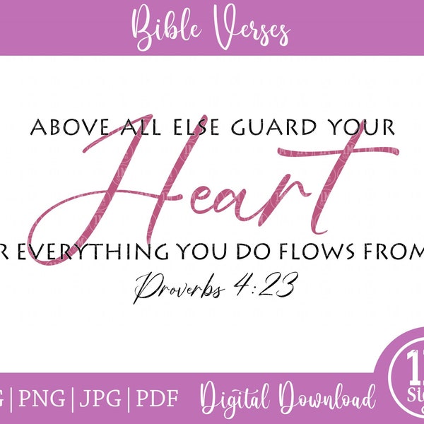 Proverbs 4:23 Above All Else Guard Your Heart SVG Png Jpg, Pdf, Silhouette, Cricut, Bible Svg