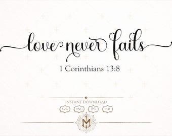 1 Corinthians 13:8 SVG, Love Never Fails Bible Verse SVG PNG Jpg Pdf, Christian Scripture Svg, Faith Cricut Cut File