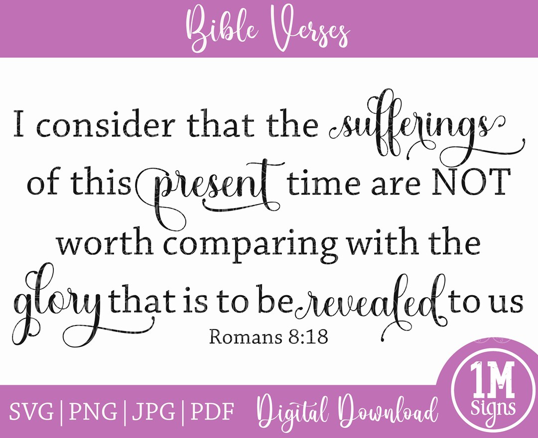 Romans 8:18 SVG Bible Verse SVG PNG Jpg Pdf Digital Download Silhouette ...