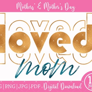 Loved Mom SVG PNG JPG Pdf Mother&#39;s Day, Mom Svg, Mom Gift