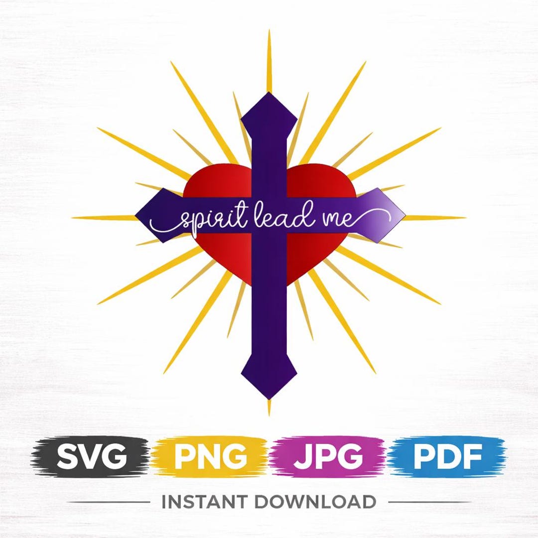 Spirit Lead Me Svg, Christian Cross Svg, Faith Cross Heart Svg ...
