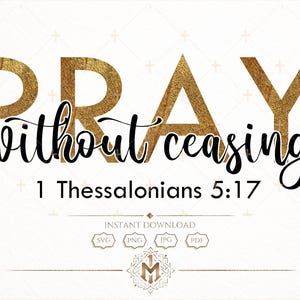 Pray Without Ceasing SVG, 1 Thessalonians 5:17 Bible Verse, Christian Prayer Scripture Design PNG JPG PdF
