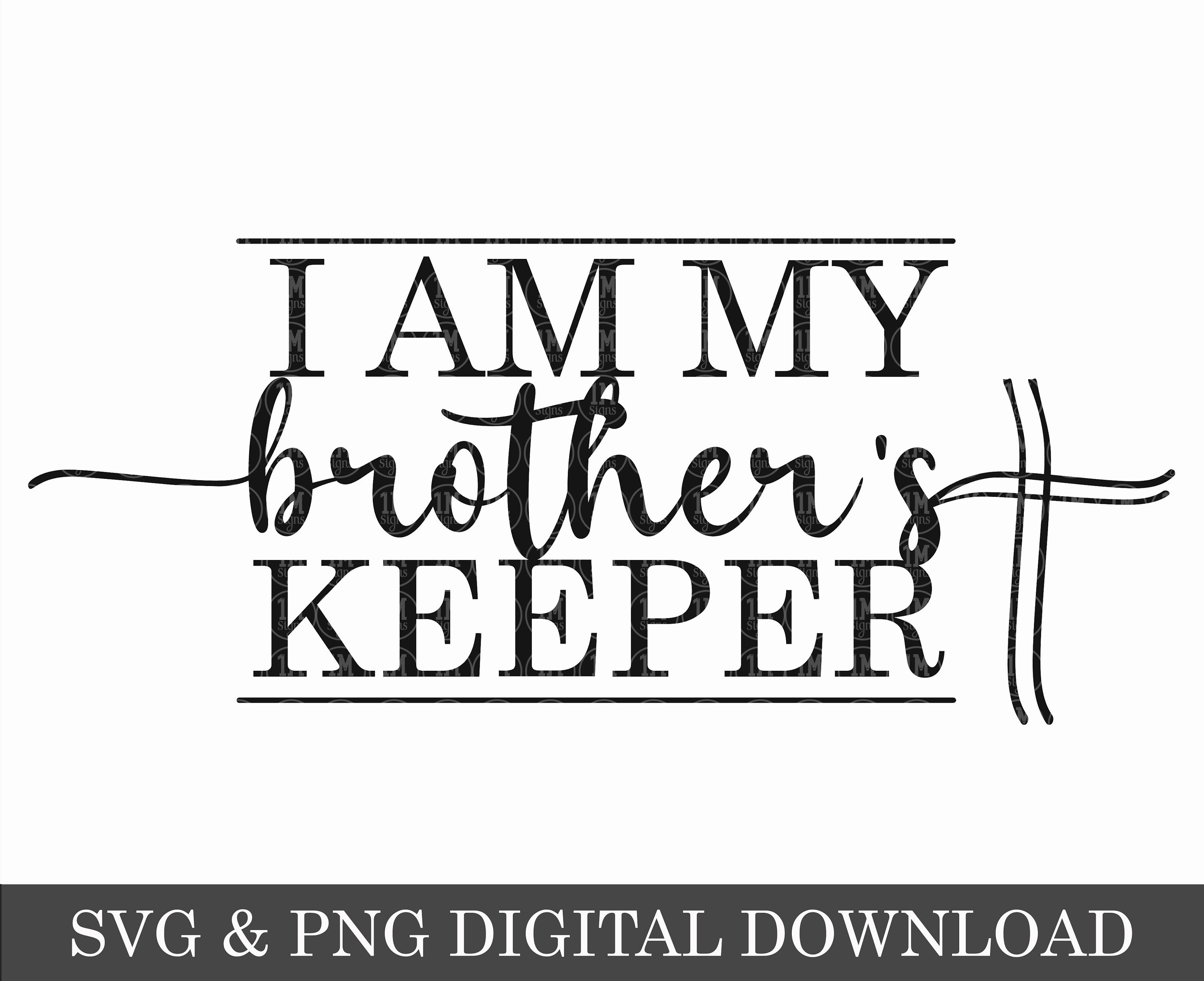 I Am My Brother's Keeper SVG & PNG Silhouette Cricut Etsy