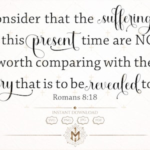 Romans 8 18 SVG, Bible Verse Scripture Design, Christian Faith Quote Design, Religious Wall Art File, Cricut Cut File PNG JPG pdf