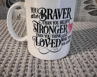 Inspirational Ceramic Coffee Mug, Braver Stronger Loved, 12oz