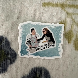 Schitts Creek You Just Fold It In Blue Vinyl Sticker Waterproof Decal/David Rose Moira Rose