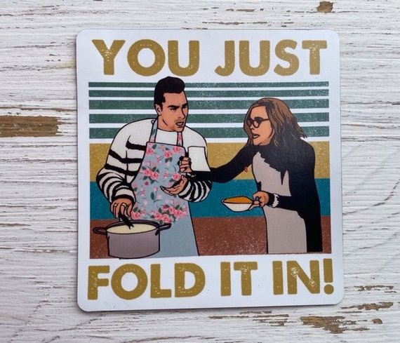 You Just Fold It In Sticker
