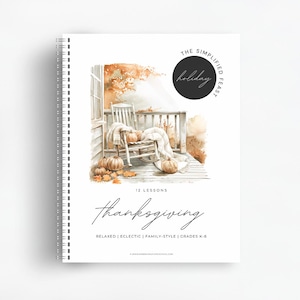 May include: A watercolor illustration of a porch with rocking chairs and pumpkins. The text "The Simplified Holiday Feast" and "12 Lessons Thanksgiving" is printed on the page. The text "Relaxed | Eclectic | Family-Style | Grades K-8" is also printed on the page.