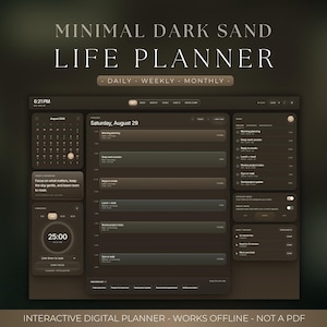 May include: A digital life planner interface in dark sand tones featuring a calendar, daily schedule, task list, focus timer, and habit tracker. Text includes MINIMAL DARK SAND LIFE PLANNER, DAILY - WEEKLY - MONTHLY, and INTERACTIVE DIGITAL PLANNER - WORKS OFFLINE - NOT A PDF.