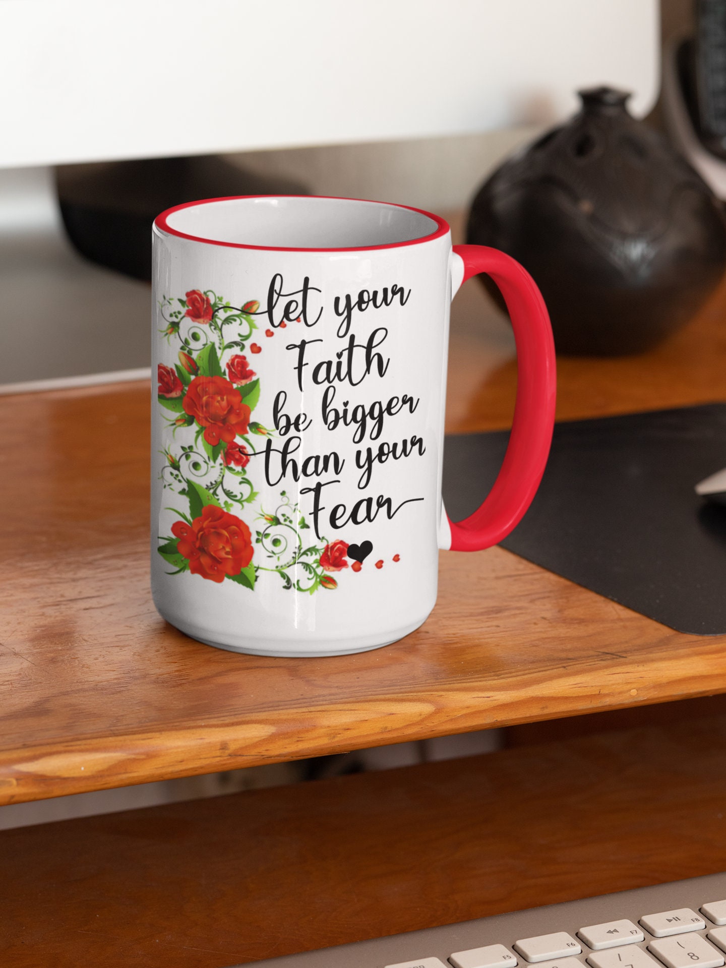 LET YOUR FAITH BE BIGGER THAN YOUR FEAR Ceramic Coffee Tea Mug Cup 11 Oz 
