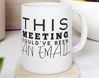 Esta reunión podría haber sido una taza de correo electrónico / Frase divertida de oficina