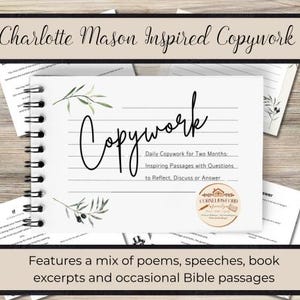 May include: A white spiral bound notebook with the title "Copywork" written in black cursive. The notebook features a quote about daily copywork for two months, inspiring passages with questions to reflect, discuss, or answer. The notebook features a mix of poems, speeches, book excerpts, and occasional Bible passages.
