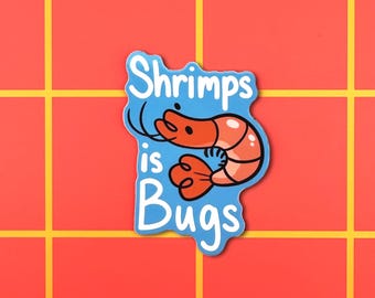 Shrimps is Bugs - Sticker