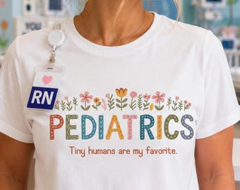 Pediatrics Nurse PNG Tiny Humans Are My Favorite Pediatric Nurse Floral Nurse Sublimation PNG Pediatric RN Digital Download Nurse Life Dtf