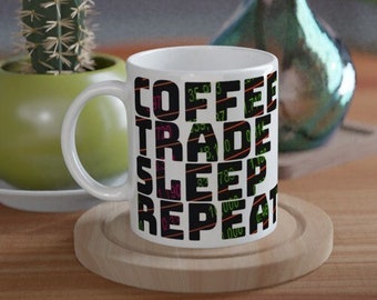 Coffee Trade Sleep Repeat Mug, Finance Gift, 11oz Ceramic