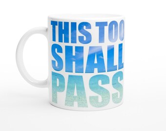 This Too Shall Pass White 11oz Ceramic Mug, positivity, gift,