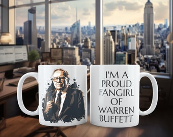Warren Buffett Fangirl - White 11oz Ceramic Mug - I'm a Proud Fangirl of Warren Buffett