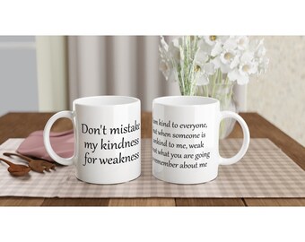 Don't Mistake My Kindness For Weakness quote - White 11oz Ceramic Mug - Al Capone