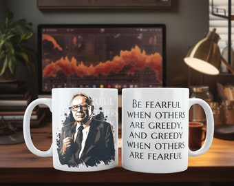 Be Fearful When Others Are Greedy And Be Greedy When Others Are Fearful - Warren Buffett quote White 11oz Ceramic Mug