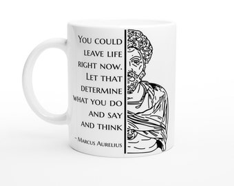 Marcus Aurelius quote - You Could Leave Life..., Stoicism, White 11oz Ceramic Mug, coffee mug