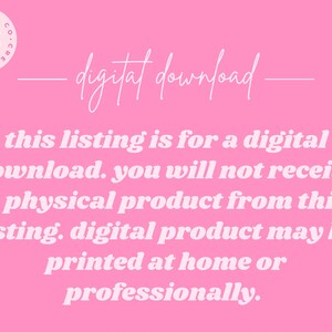May include: Pink background with white text that reads "digital download."  The text continues, "This listing is for a digital download. You will not receive a physical product from this listing. Digital product may be printed at home or professionally."