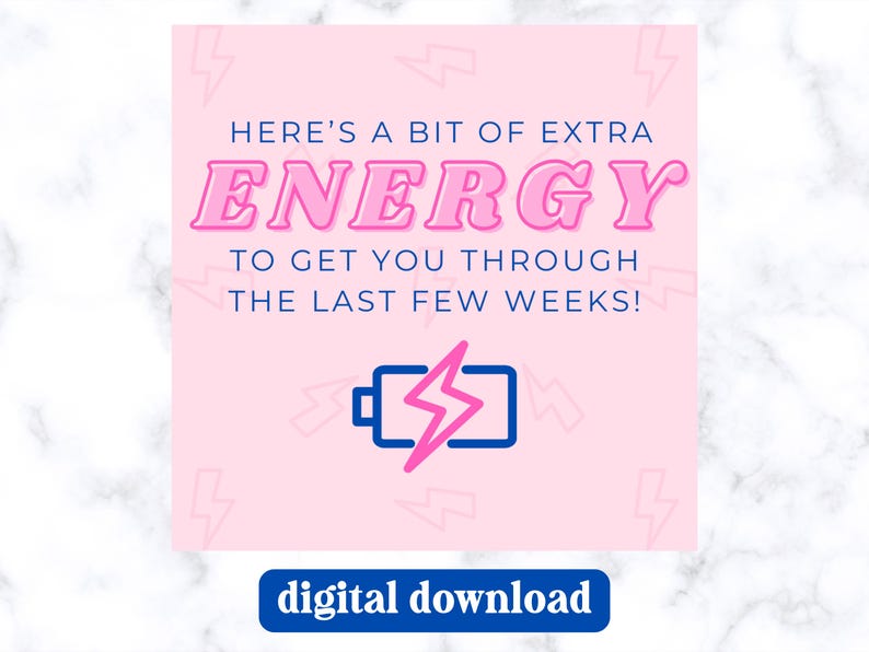 May include: Pink and blue digital download graphic with the text "HERE'S A BIT OF EXTRA ENERGY TO GET YOU THROUGH THE LAST FEW WEEKS!" and a pink lightning bolt inside a blue battery icon.