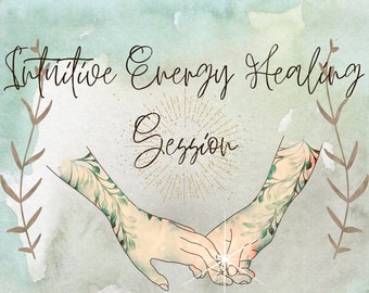 May include: A watercolor illustration of two hands holding each other with a sparkling light between them. The hands are adorned with leafy vines. The text "Intuitive Energy Healing Session" is written in cursive at the top of the image.