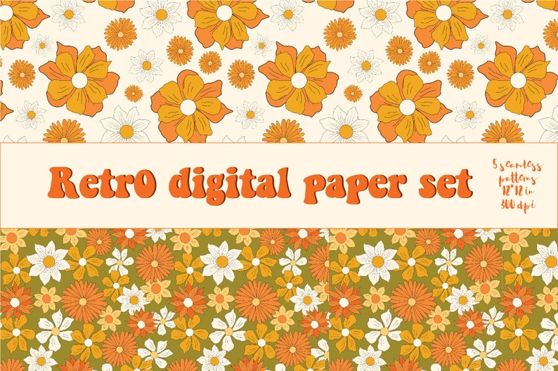 May include: A set of five digital papers featuring retro floral patterns in orange, yellow, and white on a cream and green background. The papers are 12" x 12" and 300 dpi.