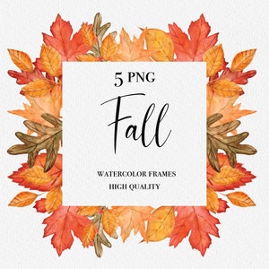 May include: Five watercolor frames featuring autumn leaves in shades of orange, red, and brown. The frames are arranged in a square shape and the text "5 PNG Fall Watercolor Frames High Quality" is in the centre.