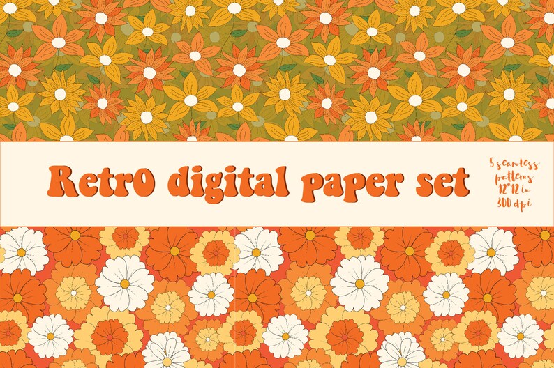 May include: A set of five digital papers featuring retro floral patterns in shades of orange, yellow, and white. The patterns are seamless and measure 12 inches by 12 inches at 300 dpi.
