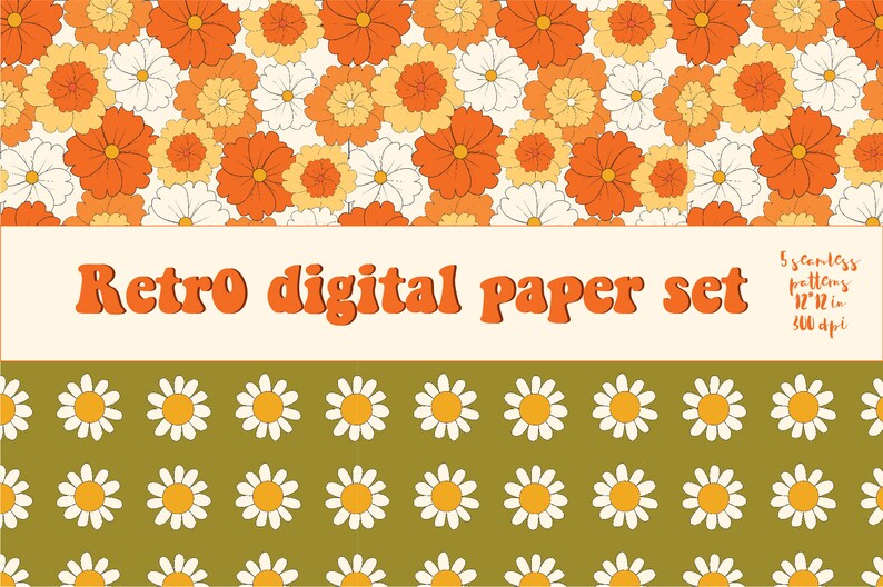 May include: A set of five digital papers featuring retro floral patterns in orange, yellow, and white. The patterns are seamless and measure 12x12 inches at 300 dpi.